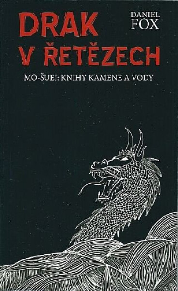 Drak řetězech Mo-šuej: Knihy kamene vody Fox Daniel