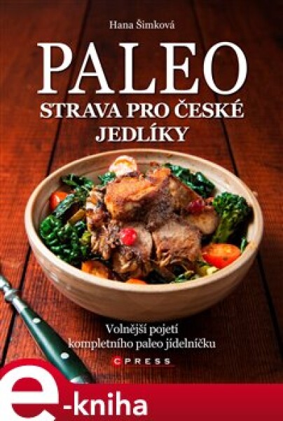 Paleo strava pro české jedlíky - Hana Čechová Šimková e-kniha