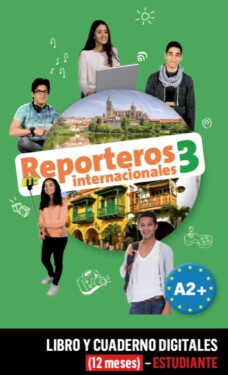 Reporteros internacionales 3 (A2+) – Libro/Cuaderno digitales – Estudiante (12 měsíců)