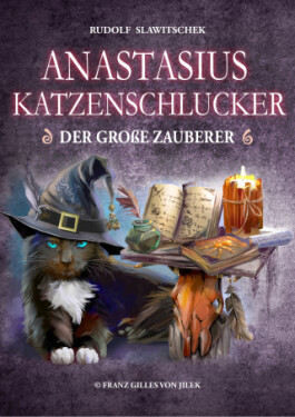 Anastasius Katzenschlucker, der große Zauberer - Rudolf Slawitschek - e-kniha