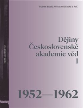 Dějiny Československé akademie věd 1952-1962 Martin Franc,