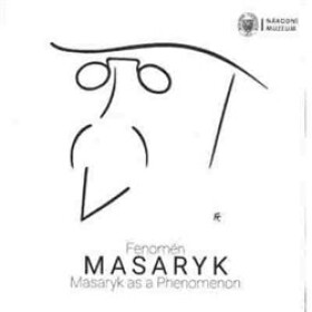 Fenomén Masaryk Masaryk as Phenomenon
