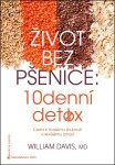 Život bez pšenice: 10denní detox - William R. Davis