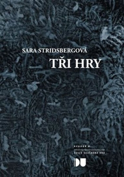 Tři hry - Pitvání padajícího sněhu, Návraty, Umění padat - Sara Stridsbergová