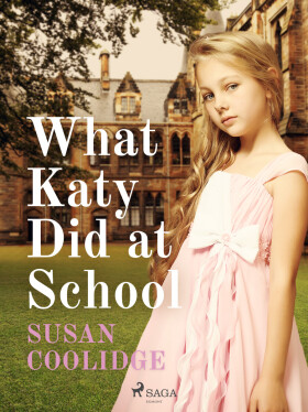 What Katy Did at School - Coolidge Susan