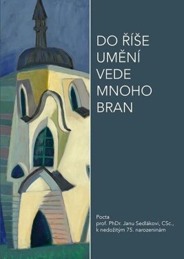 Do říše umění vede mnoho bran Dagmar Černoušková,