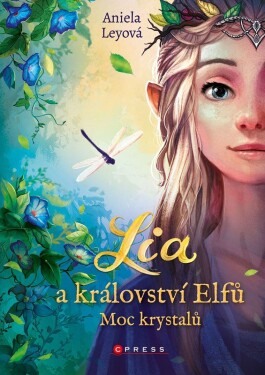 Lia království elfů: Moc krystalů Aniela Leyová