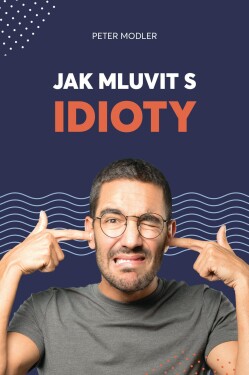 Jak mluvit idioty Peter Modler