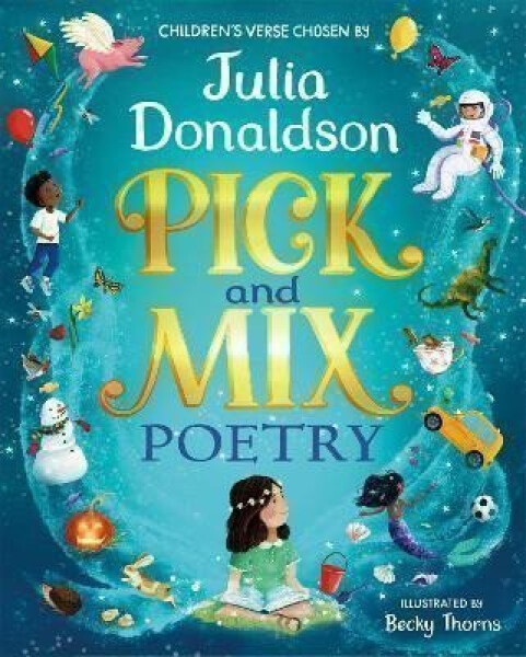 Pick and Mix Poetry: Children´s verse chosen by Julia Donaldson: A stunning gift collection, perfect for every bookshelf - Julia Donaldsonová