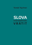 Slova, která nemám komu vrátit Tomáš Tajchner