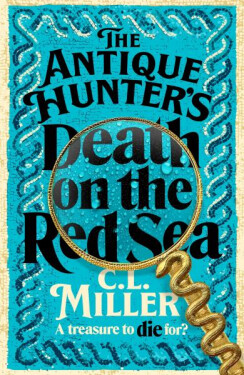 The Antique Hunter's: Death on the Red Sea - C. L. Miller