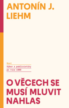 O věcech se musí mluvit nahlas - Antonín J. Liehm - e-kniha