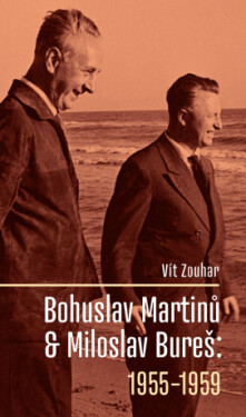 Bohuslav Martinů & Miloslav Bureš: 1955-1959 - Vít Zouhar - e-kniha