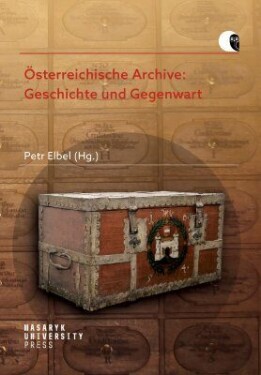 Österreichische Archive: Geschichte und Gegenwart - Heidemarie Bachhofer, Petr Elbel, Frank Bayard, Ulrike Denk - e-kniha
