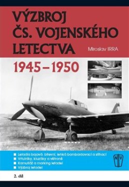 Výzbroj vojenského letectva 1945-1950 2.díl Miroslav Irra