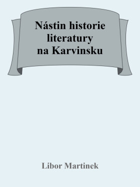 Nástin historie literatury na Karvinsku - Libor Martinek
