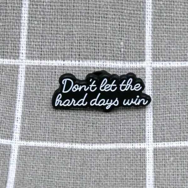 Pinarna.cz Don't let the hard days win / Nenech těžké dny zvítězit