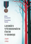 Lesníci východních Čech odboji 1939-1945 Jitka Gruntová