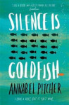 Silence is Goldfish Annabel Pitcher