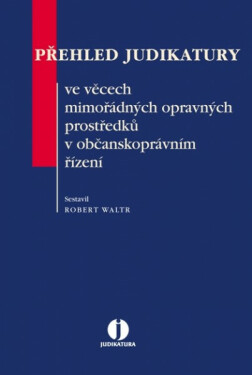 Přehled jud. ve věcech mimořád. oprav. prostředků - Robert Waltr