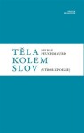 Těla kolem slov - Výbor z poezie - Pierre Peuchmaurd