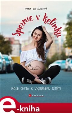Spermie v kelímku. Moje cesta k vysněnému dítěti - Ivana Kulhánková e-kniha