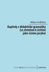 Kapitoly didaktické gramatiky Milan Hrdlička