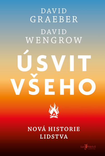 Úsvit všeho - David Graeber, David Wengrow