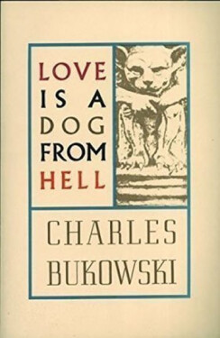 Love Is Dog From Hell - Charles Bukowski
