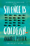 Silence is Goldfish Annabel Pitcher