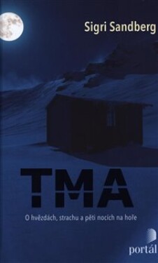 Tma - O hvězdách, strachu a pěti nocích na hoře - Sigri Sandberg