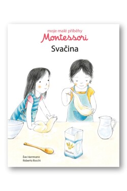 Moje malé příběhy Montessori - Svačina - Éve Herrmann
