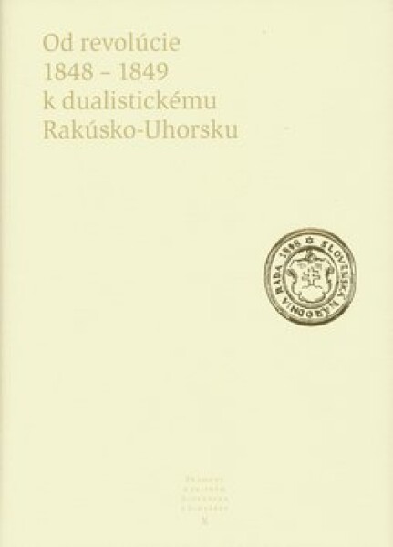 Od revolúcie 1848 1849 dualistickému Rakúsko-Uhorsku