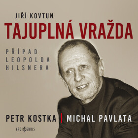Tajuplná vražda. Případ Leopolda Hilsnera - Jiří Kovtun - audiokniha