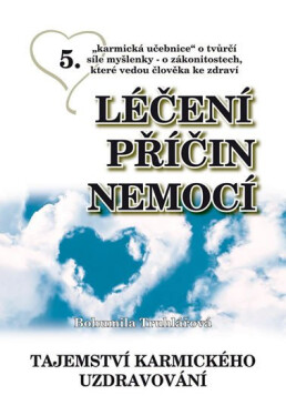 Léčení příčin nemocí Tajemství karmického uzdravování Bohumila Truhlářová