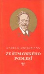 Ze šumavského podlesí Karel Klostermann