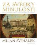 Za svědky minulosti Výpravy Za technickými památkami mizejícími řemesly Čech, Moravy Slezska Milan Švihálek