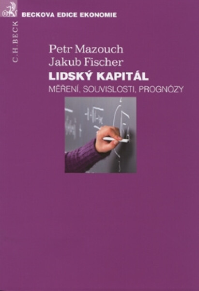 Lidský kapitál. Měření, souvislosti, prognózy - Jakub Fischer