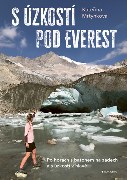 S úzkostí pod Everest - Po horách s batohem na zádech a s úzkostí v hlavě - Kateřina Mrtýnková