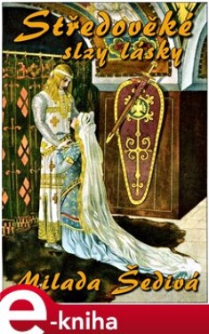 Středověké slzy lásky - Milada Šedivá e-kniha