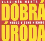 Dobrá úroda - Nikdo v zemi nikoho - CD - Vladimír Merta