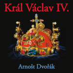 Král Václav IV. - Arnošt Dvořák - audiokniha