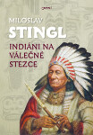 Indiáni na válečné stezce - Miloslav Stingl