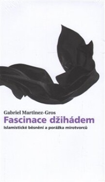 Fascinace džihádem Gabriel Martinez-Gros