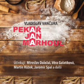 Pekař Jan Marhoul - Vladislav Vančura, Josef Červinka, Věra Galatíková, Hana Kofránková, Martin Růžek, Jaromír Spal, Miroslav Doležal, Karel Hlušička