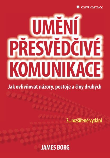 Umění přesvědčivé komunikace - James Borg