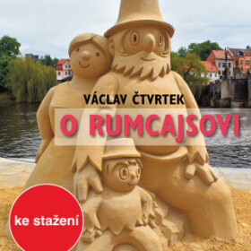 O Rumcajsovi - Václav Čtvrtek, Helena Štáchová, Bohumil Bezouška, Marie Landová, Josef Beyvl - audiokniha