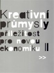 Kreativní průmysly příležitost pro novou ekonomiku Martin Cikánek,