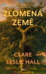 Zlomená země - Hall Claire-Leslie
