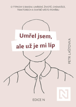 Umřel jsem, ale už je mi líp - Petr Laštovka